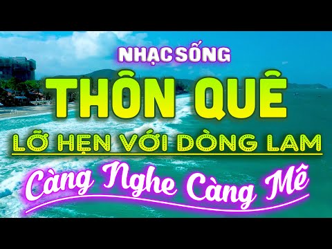 Video LK Nhạc Sống Lỡ Hẹn Với Dòng Lam ⭐ Vặn MAX VOLUME Bản... - youtube