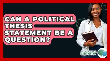 Can A Political Thesis Statement Be A Question? - The Language Library