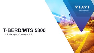 VIAVI T-BERD/MTS-5800: Job Manager, Creating a Job