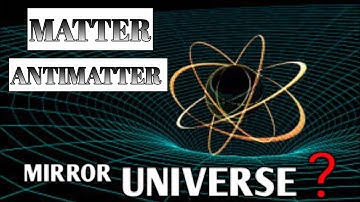 What is Matter, Antimatter and Mirror Universe??|| Trends Talks#antimatter #mirroruniverse