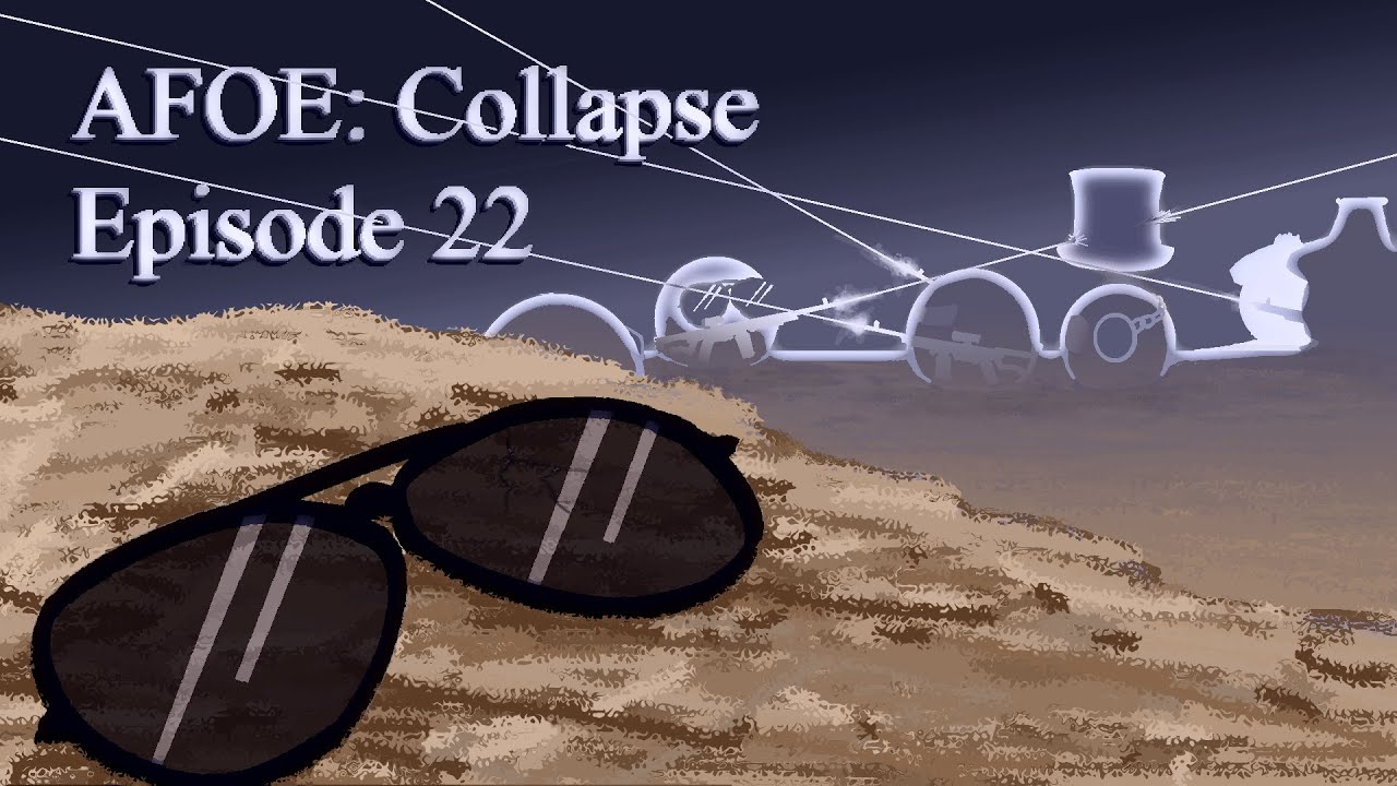 Fall of Rationalism AFOE: Collapse Ep 22
