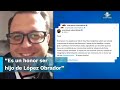 “Es un honor ser hijo de López Obrador”: José Ramón López Beltrán agradece palabras de su padre