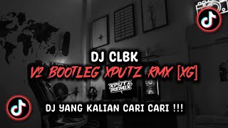 Dj Clbk V2 Bootleg Sound Xputz Rmx  Viral Tik Tok Terbaru 2026 
