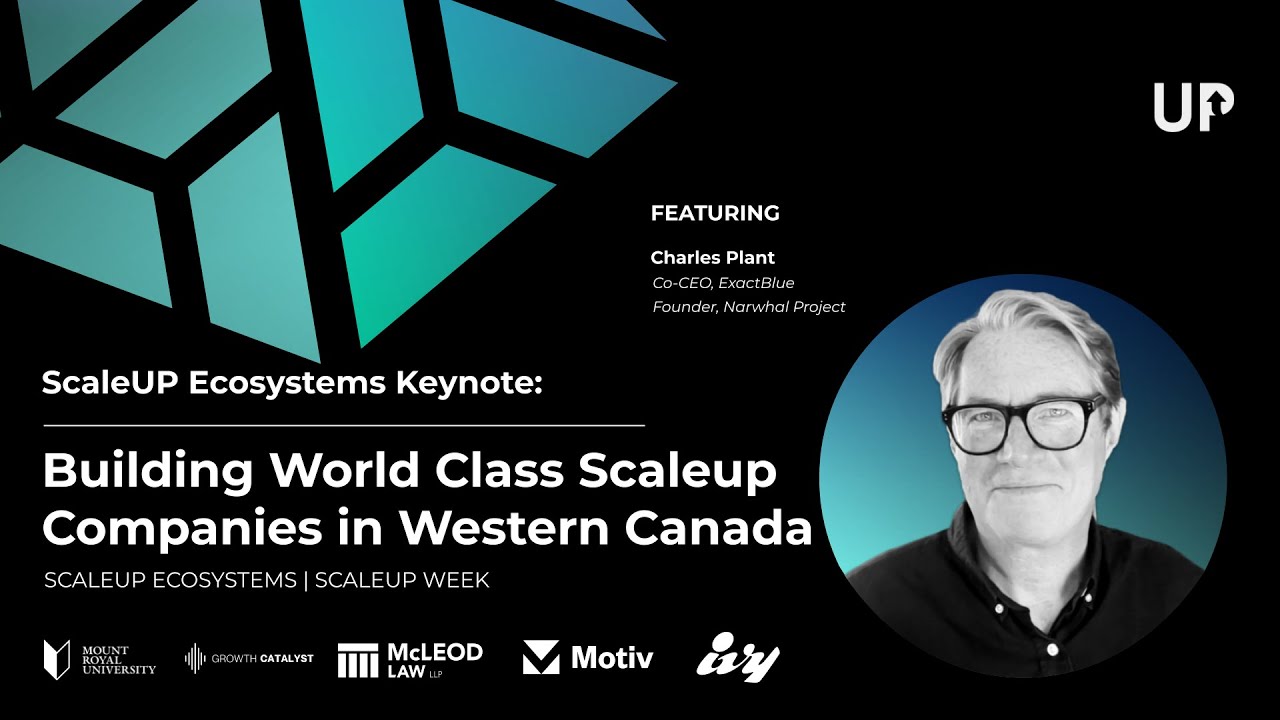 Keynote: Building World Class Scale Up Companies in Western Canada