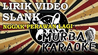 SLANK - NGGAK PERAWAN LAGI (LIRIK VIDEO)