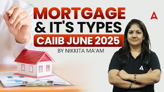 🏦 Mortgage & It's Types | CAIIB June 2025 | By Nikkita Singh 📚💼