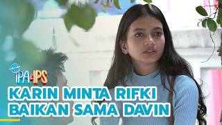 Karin asks Rifki to make up with Davin | FORMER SCIENCE & SOCIAL STUDENTS | EPS.466 (4/5)