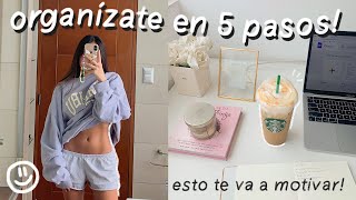 ORGANIZA TU VIDA EN 5 PASOS *mira esto si te falta motivación*