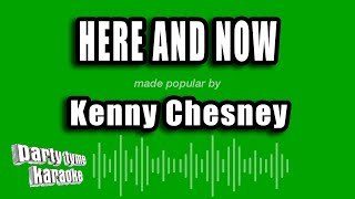 Kenny Chesney - Here and Now (Karaoke Version)