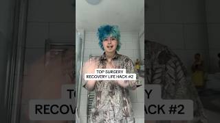 ANOTHER TOP SURGERY RECOVERY LIFE HACK