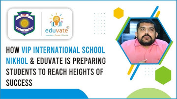 How VIP International School & Eduvate is preparing students to reach Heights of Success
