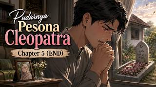 Pudarnya Pesona Cleopatra | Bab 5 [END]