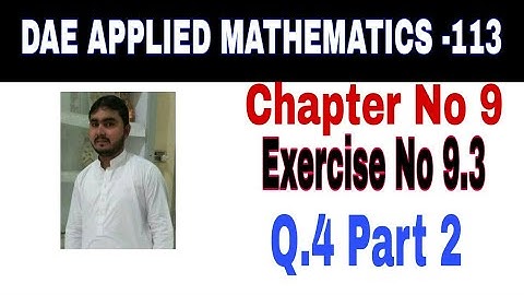 DAE Math 113 1st Year || Applied Mathematics 113 ||Chapter  9|| Exercise no 9.3||Question 4 Part 2