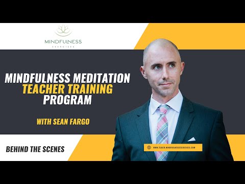 Behind The Scenes - Mindfulness Meditation Teacher Training Program with Sean Fargo