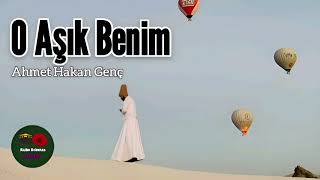O Aşık Benim -Ahmet Hakan Genç