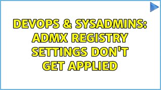 Celebrity DevOps & SysAdmins: ADMX Registry Settings don't get applied Net Worth