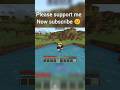 please support me 😭#minecraft#short#trend