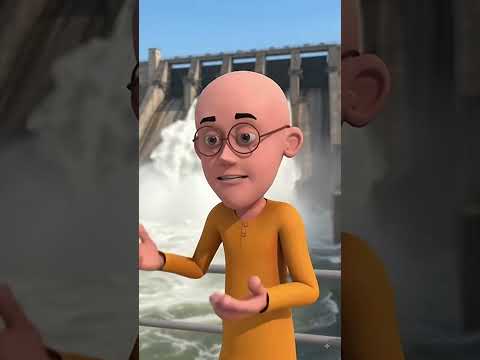 मोटू: और देख! सारे बाँधों के गेट खुले हुए हैं!पटोलू: हाँ भाई, गोविंद सागर बाँध भी अपना पूरा पानी बा