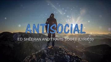 Ed Sheeran & Travis Scott - Antisocial [Lyrics]