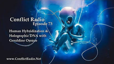 Conflict Radio - Episode 73  Human Hybridization &...
