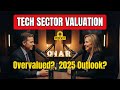 Is the U.S. Tech Sector Still Overvalued? (Tech Stocks Valuation &amp; 2025 Outlook)