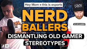 Nerd Ballers: How esports is dismantling old stereotypes about gamers