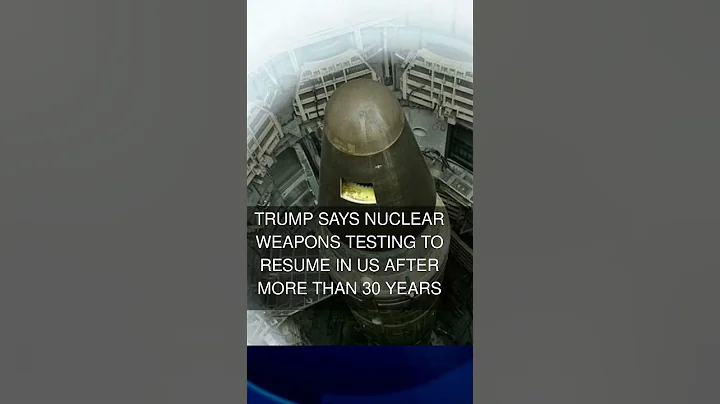 Trump says nuclear weapons testing to resume in US after more than 30 years