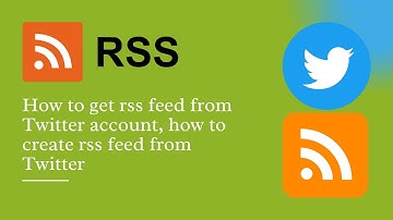 How to get Rss Feed from Twitter account - How to create Rss Feed from Twitter