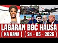 BBC HAUSA LABARAN DUNIYA NA RANA YAU 24 05 2026 Bbc Bbchausa 
