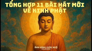 Tổng hợp 11 bài sáng tác mới về Kinh Phật | Buddhism Song Collection