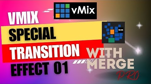How to create a special transition effect on vmix with merge transition effect part 1