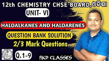 HALOALKANES AND HALOARENES || 3 mark QUESTION BANK BY CHSE ODISHA || UNIT -6 || Q.1-9 ||