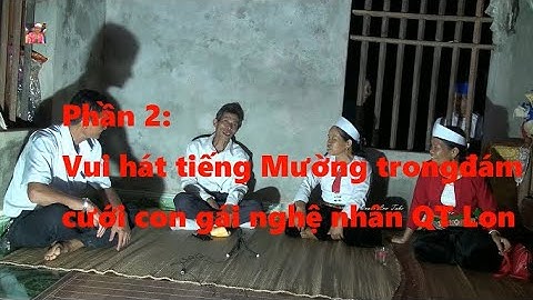 Phần 2   Vui hát tiếng Mường trong đám cưới con gái QT Lon