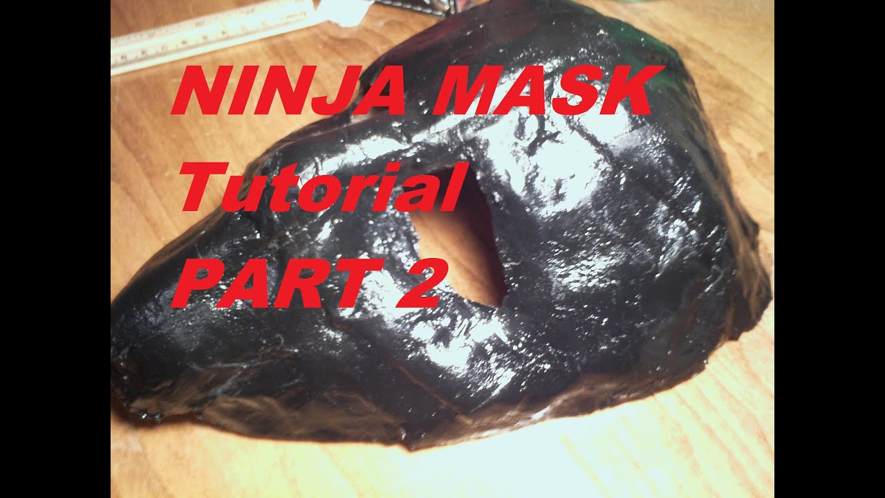 Awesome Paper Mache Ninja Mask / PART 2 OF 2 YouTube