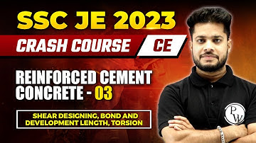 SSC JE 2023 | RCC - 03 | Shear Designing, Bond & Development length,Torsion  | Civil Engineering