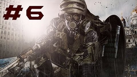 Metro 2033 Redux Gameplay Walkthrough Part 6