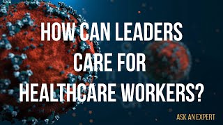 How can leaders care for healthcare workers?