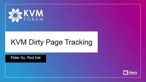 KVM Dirty Page Tracking - Peter Xu, Red Hat