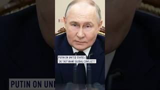 Putin on United States: ‘Do they want global conflict?’