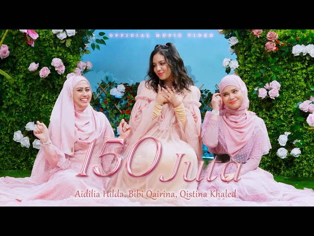 150 Juta - Aidilia Hilda, Bibi Qairina, Qistina Khaled (Official Music Video) class=
