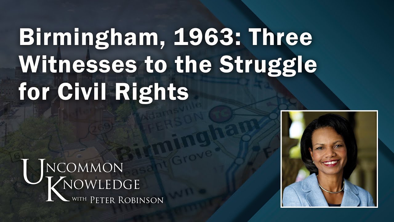 Birmingham, 1963: Three Witnesses to the Struggle for Civil Rights | Uncommon Knowledge
