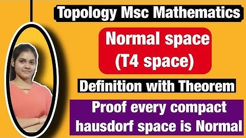 Normal space (T4 space) in Topology || proof every compact hausdorf space is Normal ||