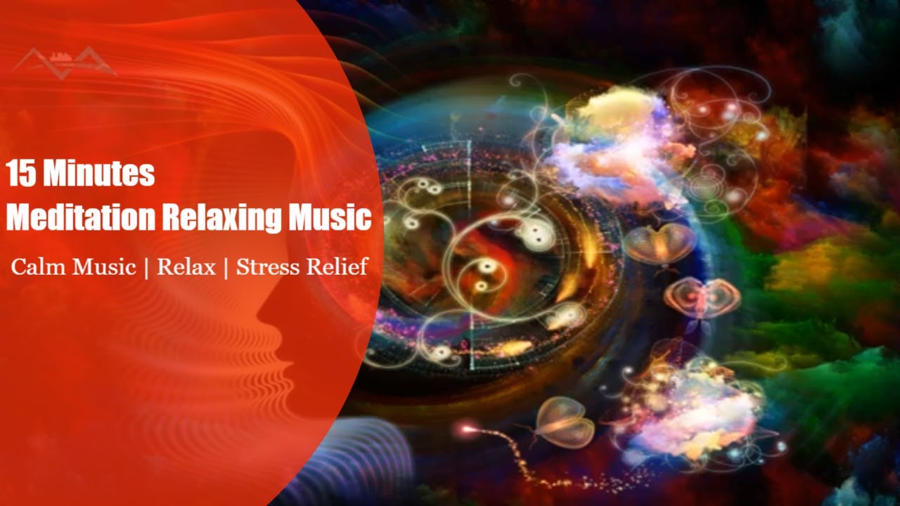 15 Minutes Meditation Relaxing Music | Calm Music, Relax, Stress Relief ...
