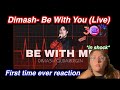 First ever reaction to Dimash- Be With Me (Live) | i was in shock half the video