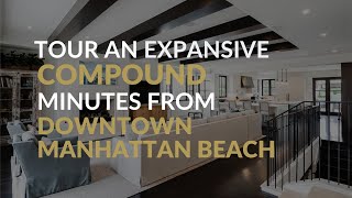 Inside an Expansive COMPOUND | Minutes from Downtown Manhattan Beach | For Sale