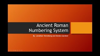 Historical Presentation: Roman Numerals - By Jonathan and Kendra