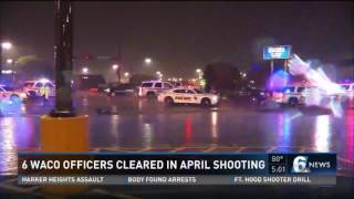 Waco officers cleared in April shooting