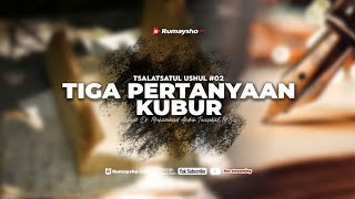 Tsalatsatul Ushul #02 : Tiga Pertanyaan Kubur - Ustadz Dr. M Abduh Tuasikal, M.Sc.