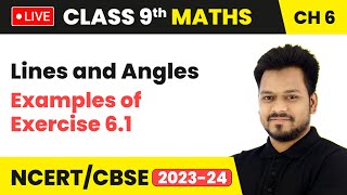 Lines and Angles - Examples of Exercise 6.1 | Class 9 Math Chapter 6 LIVE