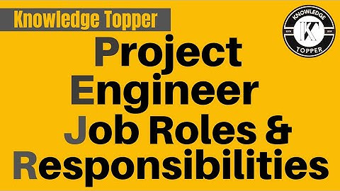 Project Engineer Responsibilities | Project Engineer Roles and Responsibilities